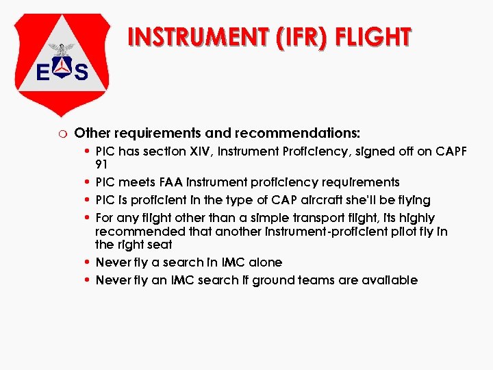 INSTRUMENT (IFR) FLIGHT m Other requirements and recommendations: • PIC has section XIV, Instrument