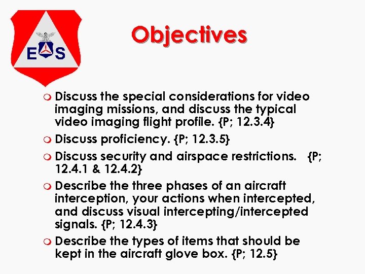 Objectives m Discuss the special considerations for video imaging missions, and discuss the typical