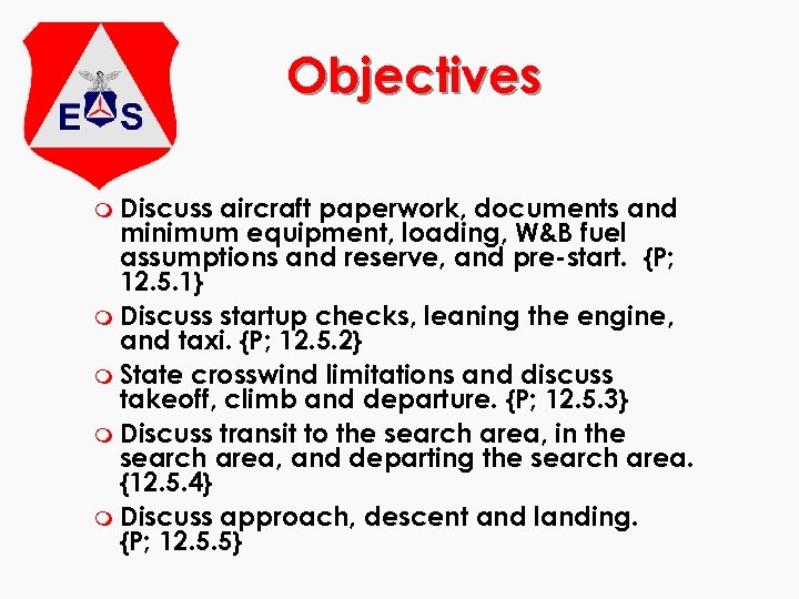 Objectives m Discuss aircraft paperwork, documents and minimum equipment, loading, W&B fuel assumptions and