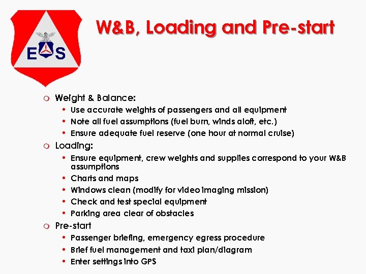 W&B, Loading and Pre-start m Weight & Balance: • Use accurate weights of passengers