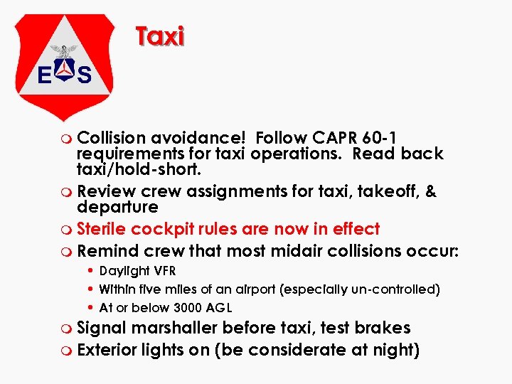 Taxi m Collision avoidance! Follow CAPR 60 -1 requirements for taxi operations. Read back
