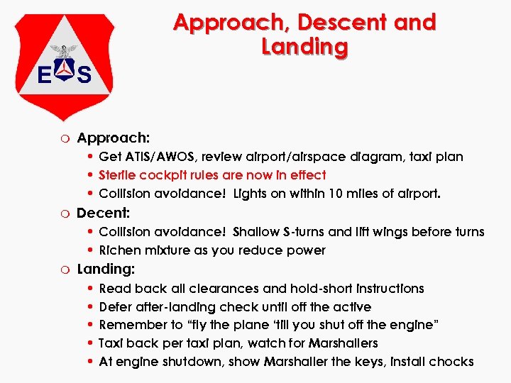 Approach, Descent and Landing m Approach: • Get ATIS/AWOS, review airport/airspace diagram, taxi plan