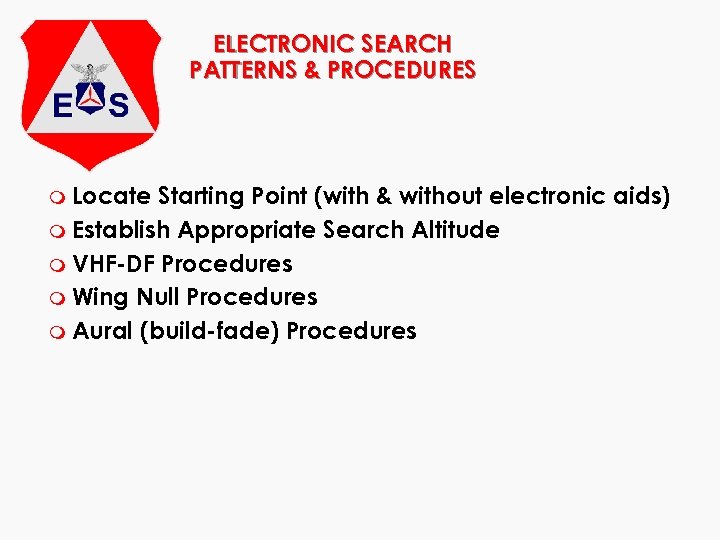 ELECTRONIC SEARCH PATTERNS & PROCEDURES m Locate Starting Point (with & without electronic aids)