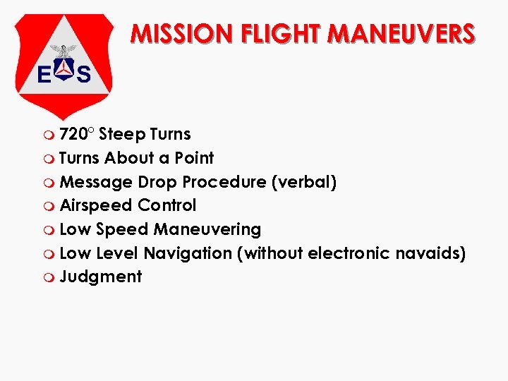 MISSION FLIGHT MANEUVERS m 720° Steep Turns m Turns About a Point m Message