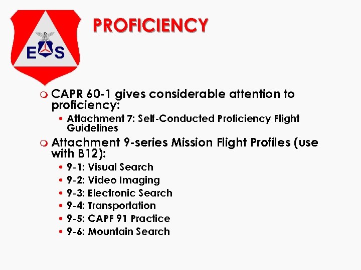 PROFICIENCY m CAPR 60 -1 gives considerable attention to proficiency: • Attachment 7: Self-Conducted