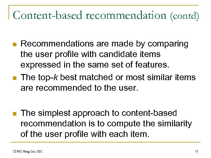 Content-based recommendation (contd) n n n Recommendations are made by comparing the user profile