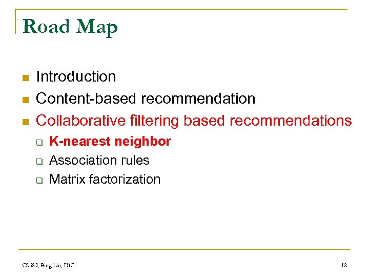 Road Map n n n Introduction Content-based recommendation Collaborative filtering based recommendations q q