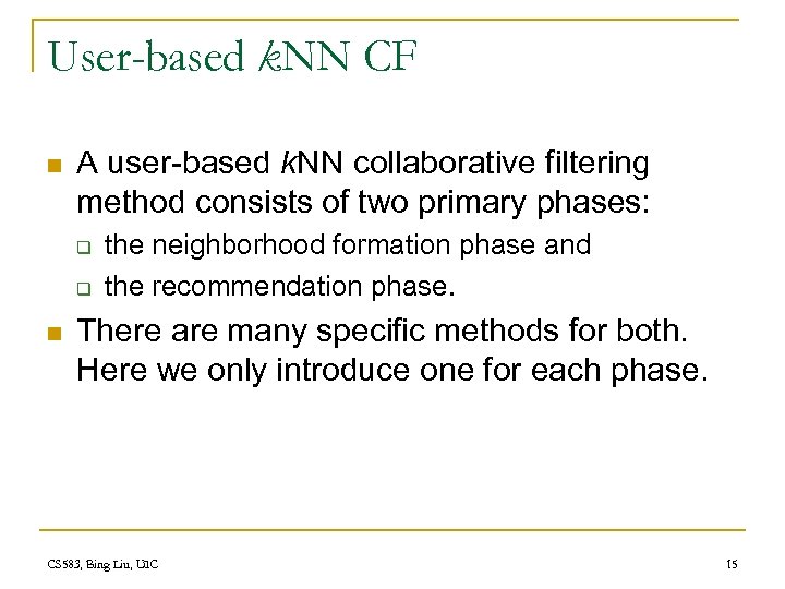 User-based k. NN CF n A user-based k. NN collaborative filtering method consists of