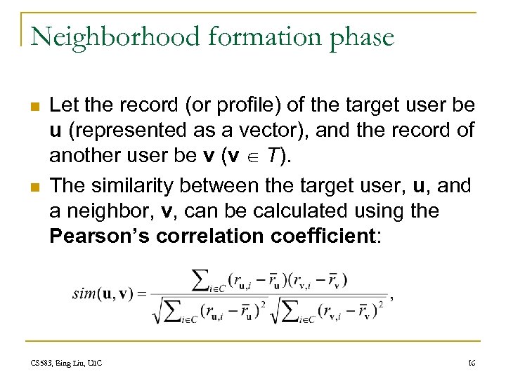 Neighborhood formation phase n n Let the record (or profile) of the target user