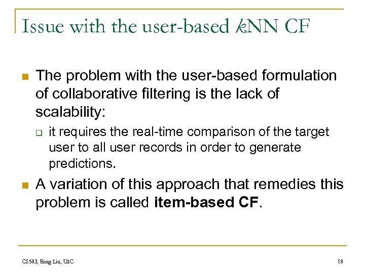 Issue with the user-based k. NN CF n The problem with the user-based formulation