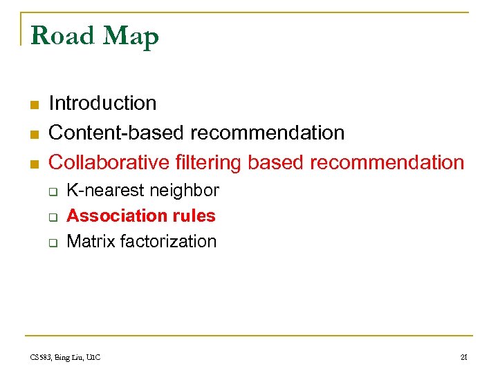 Road Map n n n Introduction Content-based recommendation Collaborative filtering based recommendation q q