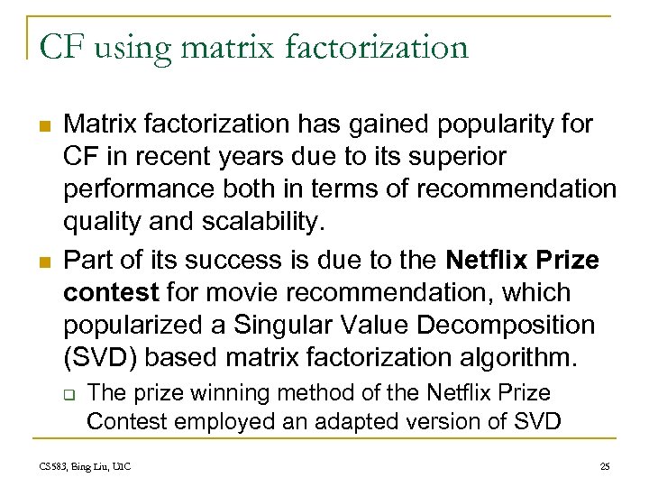 CF using matrix factorization n n Matrix factorization has gained popularity for CF in