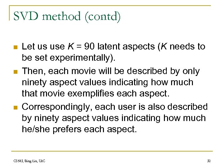 SVD method (contd) n n n Let us use K = 90 latent aspects