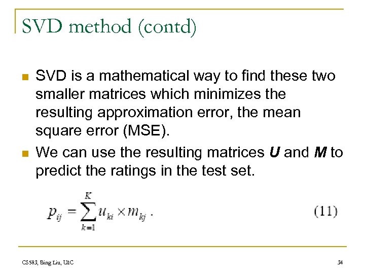 SVD method (contd) n n SVD is a mathematical way to find these two