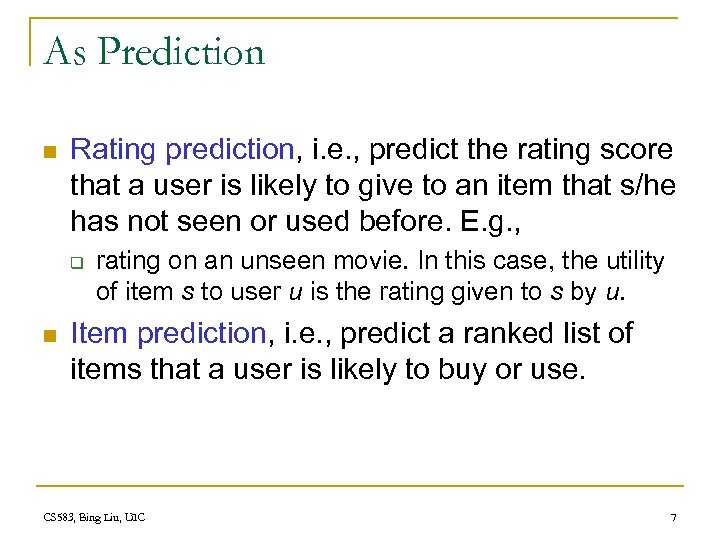As Prediction n Rating prediction, i. e. , predict the rating score that a