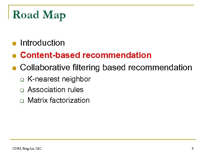 Road Map n n n Introduction Content-based recommendation Collaborative filtering based recommendation q q
