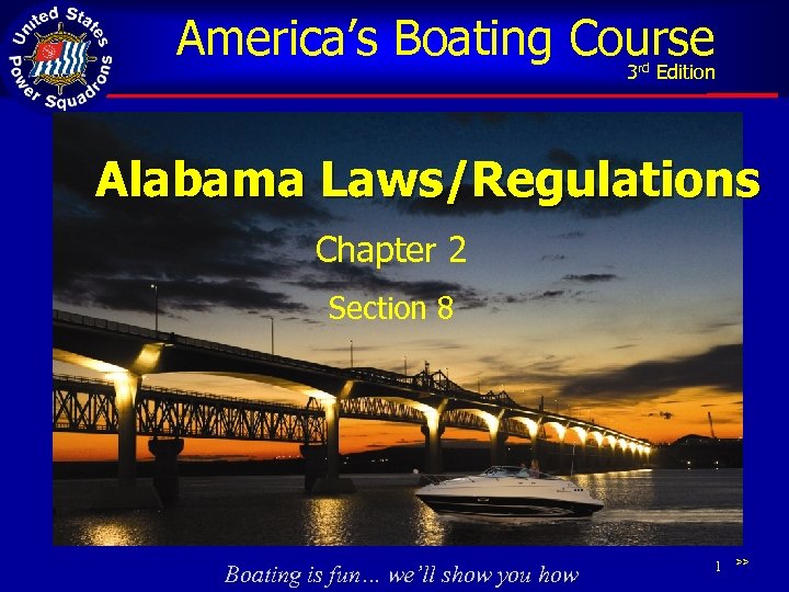 America’s Boating Course 3 Edition rd Alabama Laws/Regulations Chapter 2 Section 8 Boating is
