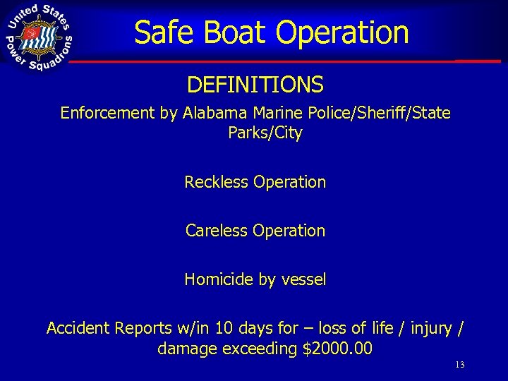 Safe Boat Operation DEFINITIONS Enforcement by Alabama Marine Police/Sheriff/State Parks/City Reckless Operation Careless Operation