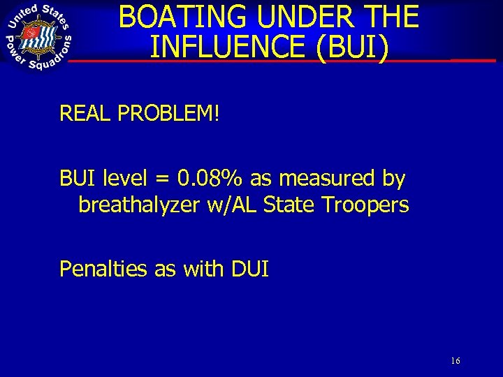 BOATING UNDER THE INFLUENCE (BUI) REAL PROBLEM! BUI level = 0. 08% as measured