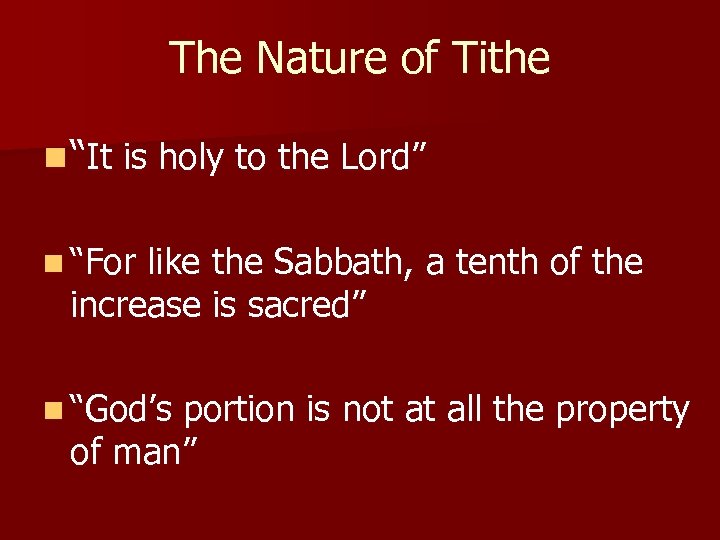 The Nature of Tithe n “It is holy to the Lord” n “For like