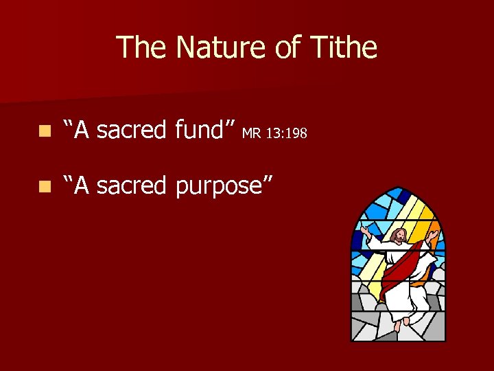 The Nature of Tithe n “A sacred fund” MR 13: 198 n “A sacred