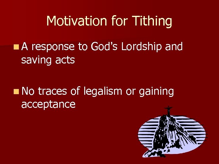 Motivation for Tithing n. A response to God's Lordship and saving acts n No