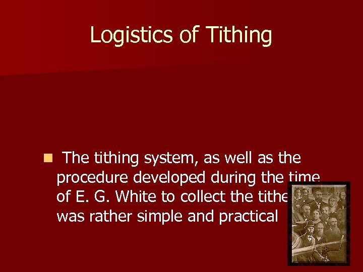 Logistics of Tithing n The tithing system, as well as the procedure developed during