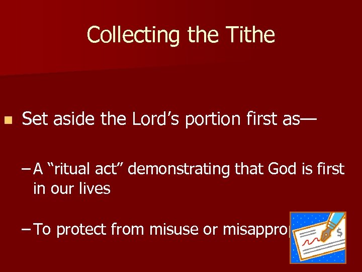 Collecting the Tithe n Set aside the Lord’s portion first as— – A “ritual