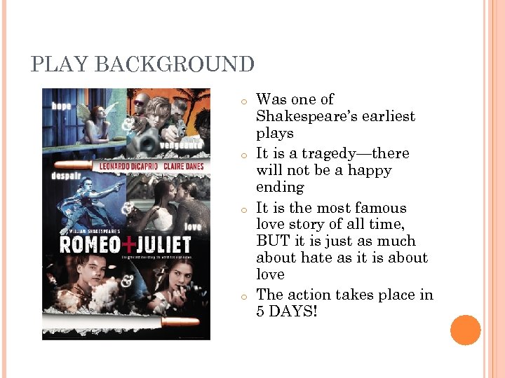PLAY BACKGROUND o o Was one of Shakespeare’s earliest plays It is a tragedy—there