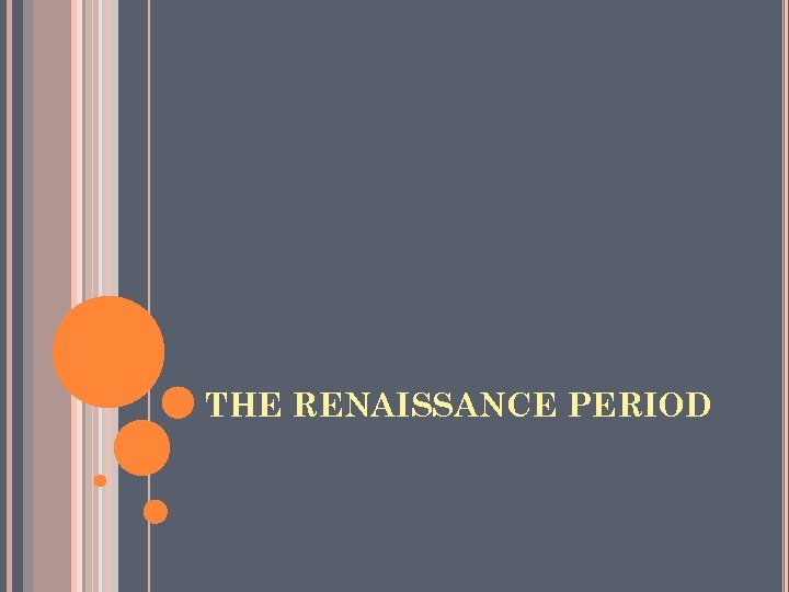 THE RENAISSANCE PERIOD 