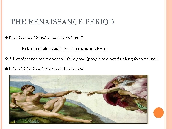 THE RENAISSANCE PERIOD v. Renaissance literally means “rebirth” Rebirth of classical literature and art