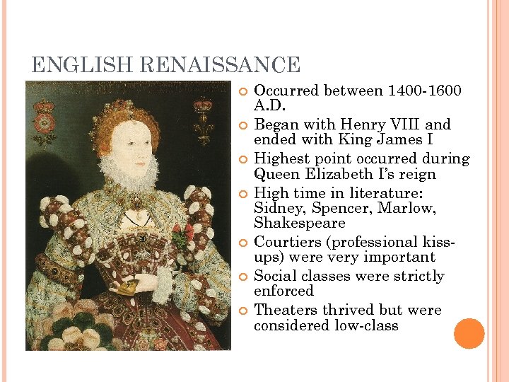 ENGLISH RENAISSANCE Occurred between 1400 -1600 A. D. Began with Henry VIII and ended
