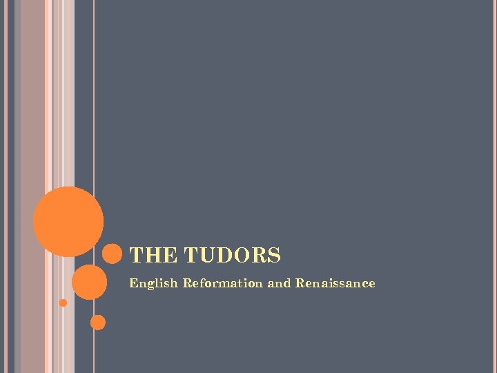 THE TUDORS English Reformation and Renaissance 