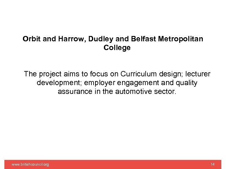 Orbit and Harrow, Dudley and Belfast Metropolitan College The project aims to focus on