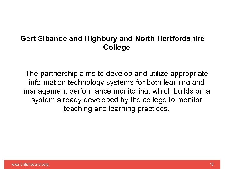 Gert Sibande and Highbury and North Hertfordshire College The partnership aims to develop and