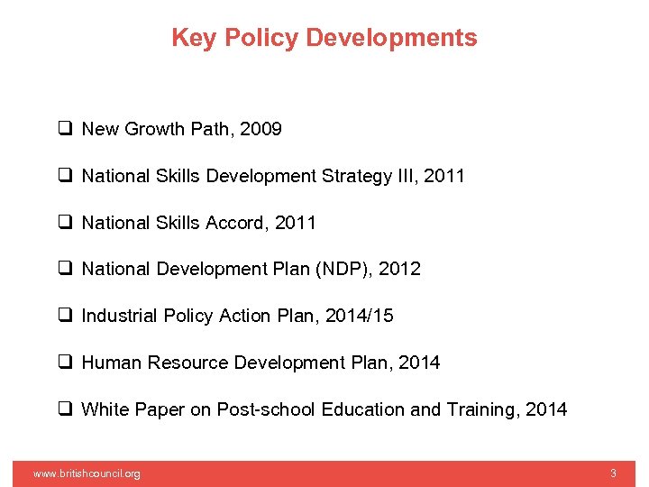 Key Policy Developments q New Growth Path, 2009 q National Skills Development Strategy III,