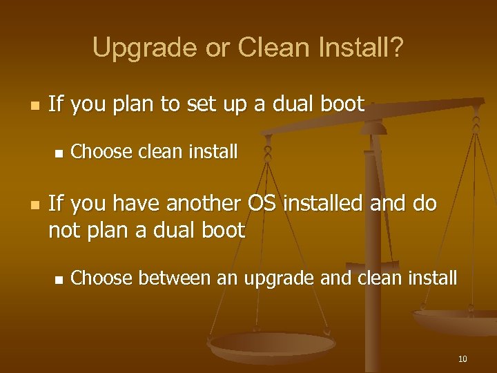 Upgrade or Clean Install? n If you plan to set up a dual boot