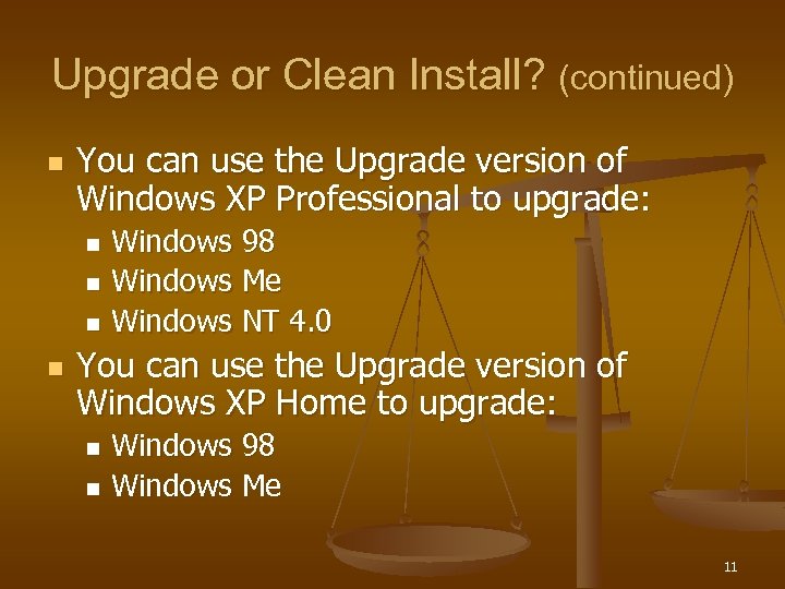 Upgrade or Clean Install? (continued) n You can use the Upgrade version of Windows