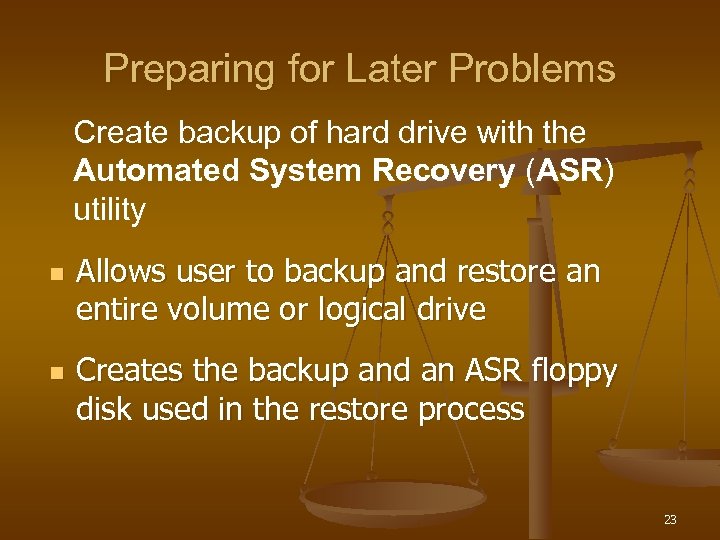 Preparing for Later Problems Create backup of hard drive with the Automated System Recovery