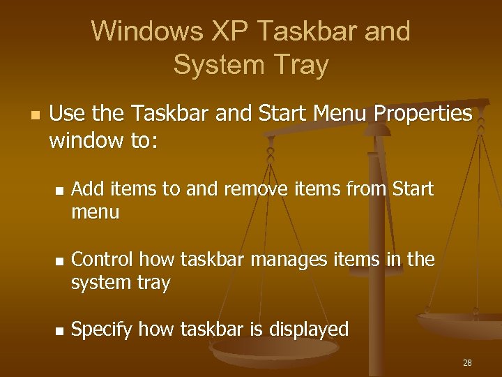 Windows XP Taskbar and System Tray n Use the Taskbar and Start Menu Properties