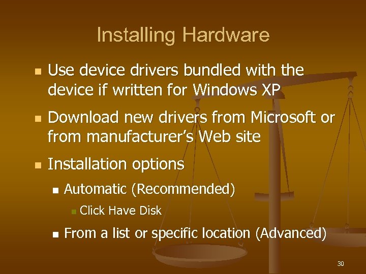 Installing Hardware n n n Use device drivers bundled with the device if written