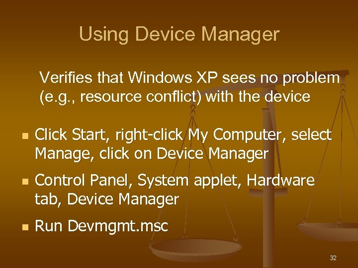 Using Device Manager Verifies that Windows XP sees no problem (e. g. , resource