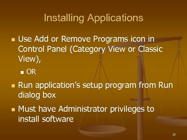 Installing Applications n Use Add or Remove Programs icon in Control Panel (Category View