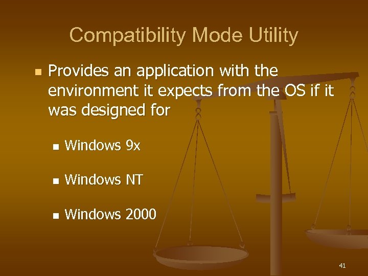 Compatibility Mode Utility n Provides an application with the environment it expects from the