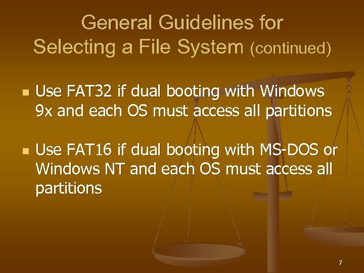 General Guidelines for Selecting a File System (continued) n n Use FAT 32 if