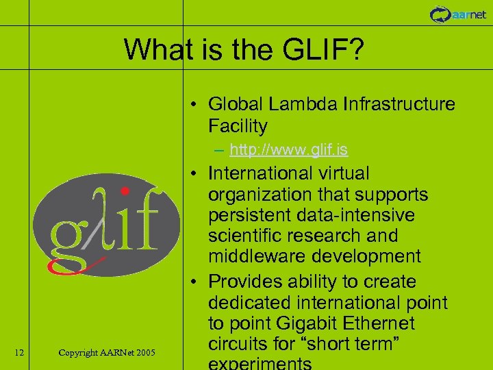 What is the GLIF? • Global Lambda Infrastructure Facility – http: //www. glif. is