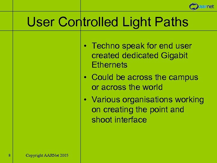 User Controlled Light Paths • Techno speak for end user created dedicated Gigabit Ethernets