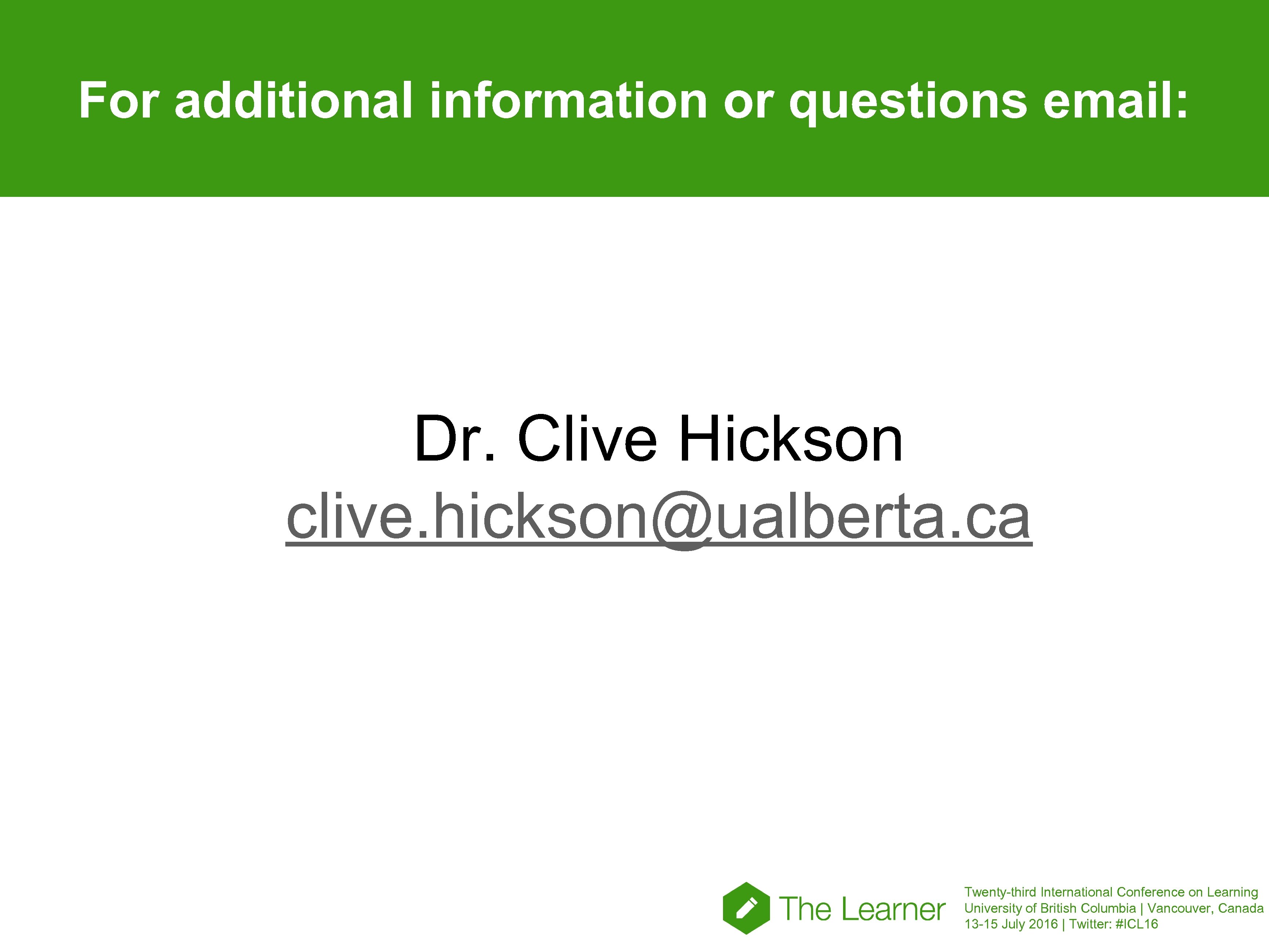 For additional information or questions email: Dr. Clive Hickson clive. hickson@ualberta. ca Twenty-third International