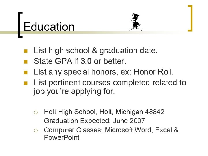 Education n n List high school & graduation date. State GPA if 3. 0