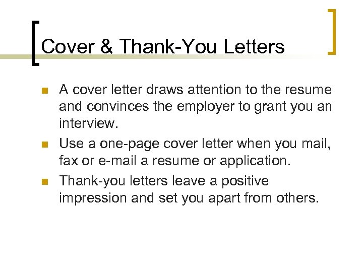 Cover & Thank-You Letters n n n A cover letter draws attention to the